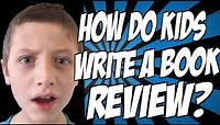 How Do Kids Write a Book Review?