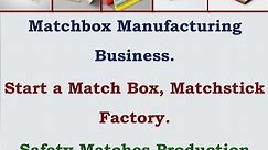 Matchbox Manufacturing Business | Start a Match Box, Matchstick Factory | Safety Matches Production.