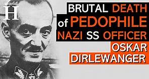 Brutal Death of Oskar Dirlewanger - Bestial Nazi SS Officer - Dirlewanger Brigade - Warsaw Uprising