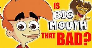 Is Big Mouth REALLY That Bad?