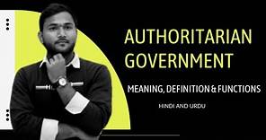 Authoritarian Form of government || authoritarianism || meaning || functions || political science