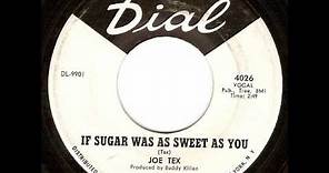 Joe Tex - If Sugar Was As Sweet As You