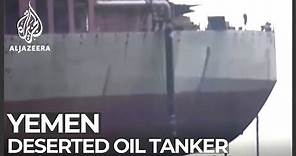 Deserted oil tanker in Yemen: Houthis ask for help