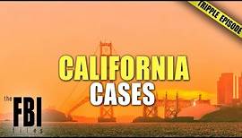 California Cases | TRIPLE EPISODE | The FBI Files