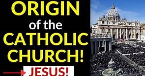 Origin of the Catholic Church (JESUS started the CATHOLIC Church)