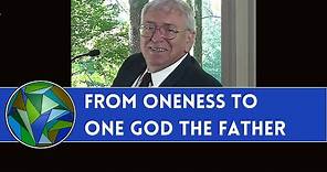 Don't Mess with This! - From Oneness to One God - by J. Dan Gill
