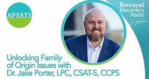 Unlocking Family of Origin Issues - Part 1, with Dr. Jake Porter