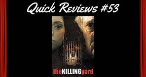 Quick Reviews #53: The Killing Yard (2001)