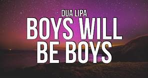 Dua Lipa - Boys Will Be Boys (Lyrics)