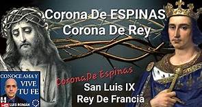 👑 La Corona De Espina Del Rey San Luis IX De Francia / Pasion de Cristo / Luis Roman