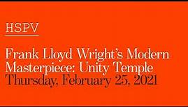 The Weitzman School of Design Presents: Frank Lloyd Wright's Modern Masterpiece: Unity Temple