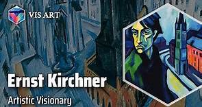 Ernst Ludwig Kirchner: The Bridge to Expressionism｜Artist Biography