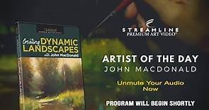 John MacDonald “Creating Dynamic Landscapes” **FREE LESSON VIEWING**