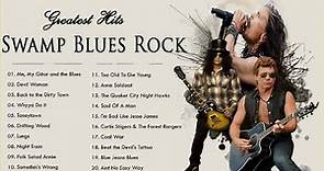 Swamp Blues Rock ⚡ Best Swamp Blues Rock Songs Of All Time ⚡ Relaxing Blues Music
