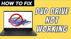 How to Fix DVD/CD Drive Not Working or Missing in Windows 10/11