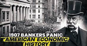 The 1907 Bankers Panic : American's Economic History