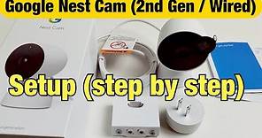 How to Setup Google Nest Cam 2nd Gen (Indoor Wired) Step by Step