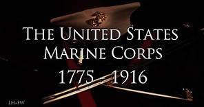 "The United States Marine Corps: 1775 - 1916" - A History of Heroes
