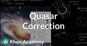 Quasar correction | Stars, black holes and galaxies | Cosmology & Astronomy | Khan Academy