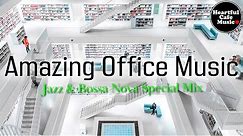 Amazing Office Music Jazz & Bossa Nova Special Mix【For Work / Study】Restaurants BGM, Lounge Music