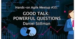 Designing Powerful Questions to help you Coach & Create with Daniel Stillman — Hands-on Agile #35