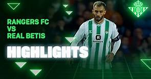Resumen del partido Rangers FC-Real Betis | HIGHLIGHTS | Real BETIS Balompié