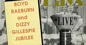 Boyd Raeburn And Dizzy Gillespie - Radio Days "Live" Jubilee