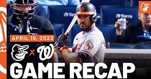 Orioles vs. Nationals Game Recap (4/19/23) | MLB Highlights | Baltimore Orioles