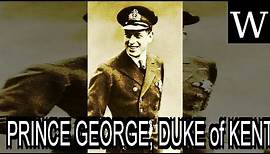 PRINCE GEORGE, DUKE of KENT - WikiVidi Documentary