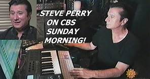 STEVE PERRY ON CBS SUNDAY MORNING! TRACES! JOURNEY!