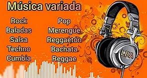 MÚSICA VARIADA 🎧🎸 Rock, Baladas, Salsa, Techno, Cumbia, Reggae, Bachata, Pop, merengue y más