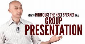 How to introduce the next speaker in a group presentation