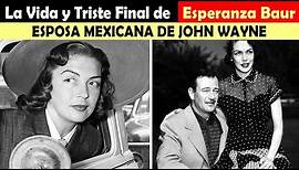 La Vida y El Triste Final de Esperanza Baur - ESPOSA MEXICANA DE JOHN WAYNE