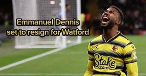Watford set to re-sign Emmanuel Dennis 😱 HERE WE GO!
