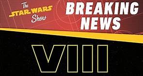 Star Wars Episode VIII Title Revealed! | The Star Wars Show