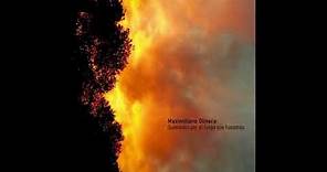 Maximiliano Olivera - Quemados por el fuego que hacemos (Full Album)