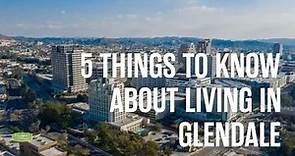 5 Things to Know About Living in Glendale