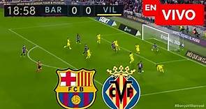 🔴 Barcelona vs Villarreal EN VIVO / Liga Española