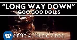 Goo Goo Dolls - "Long Way Down" [Official Video]