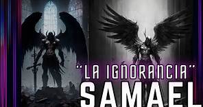 LA IGNORANCIA & EL ANGEL CIEGO | SAMAEL
