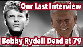 Our Last Interview with Bobby Rydell, Dead at 79