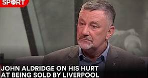 John Aldridge on the hurt of being sold by Liverpool in 1989.