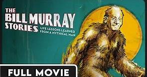 The Bill Murray Stories: Life Lessons Learned from a Mythical Man | FULL DOCUMENTARY