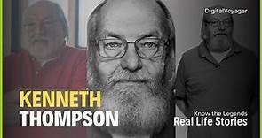 The Story Of Ken Thompson | Biography | Kenneth Thompson