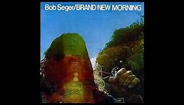 Bob Seger - Brand New Morning [1971] - Full Album