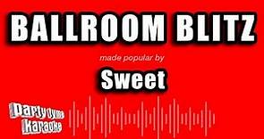 Sweet - Ballroom Blitz (Karaoke Version)