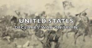 The United States Declares War on Spain - April 25, 1898