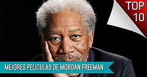 Las Mejores 10 Peliculas De Morgan Freeman