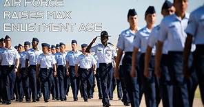 How Old is Too Old? Air Force Raises Max Enlistment Age