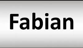 How to Pronounce Fabian